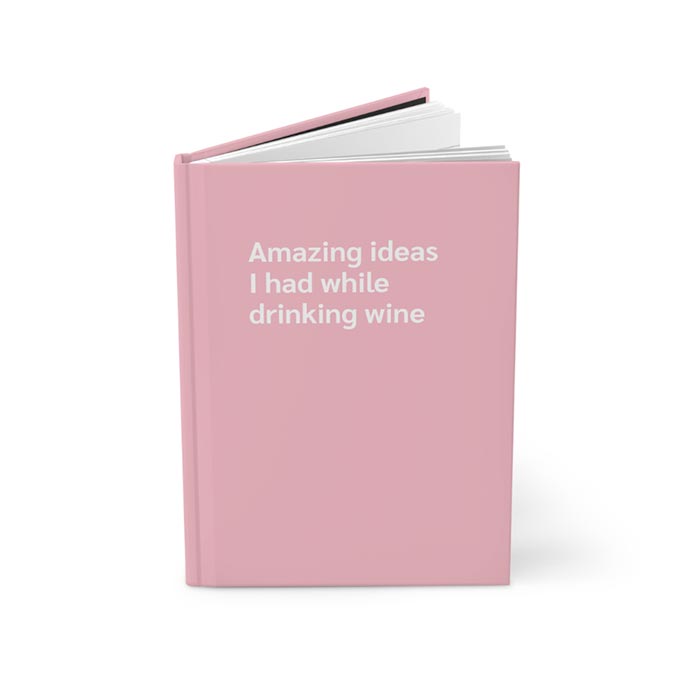 Amazing Ideas While Drinking Wine Journal Notebook