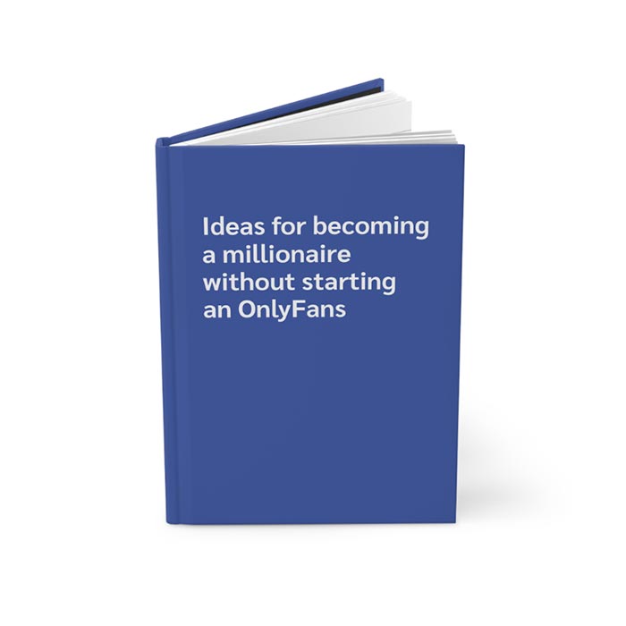 Ideas for Becoming a Millionaire Without OnlyFans Journal Notebook