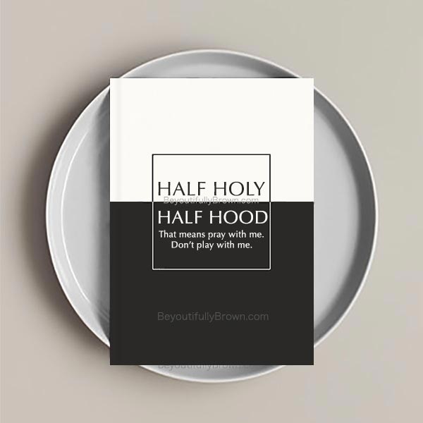 Half Holy Half Hood Notebook