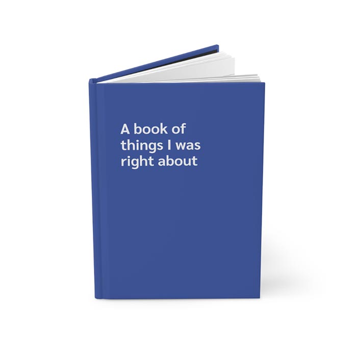 I was Right Journal Notebook