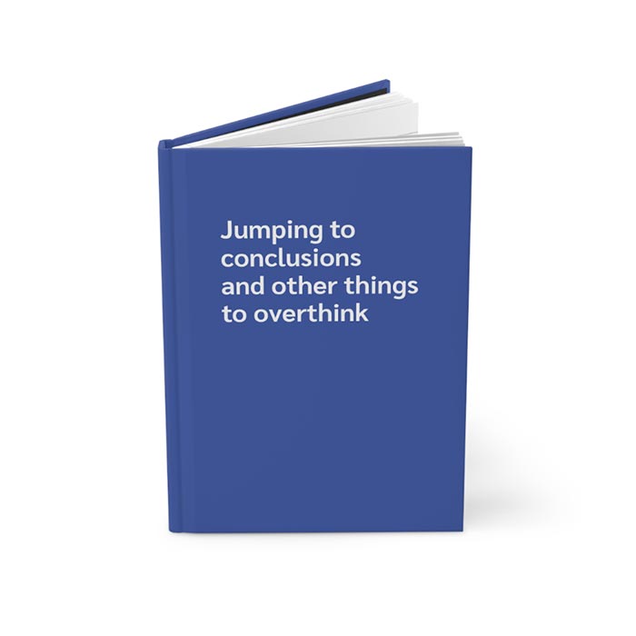 Jumping to Conclusions and Overthinking Journal Notebook