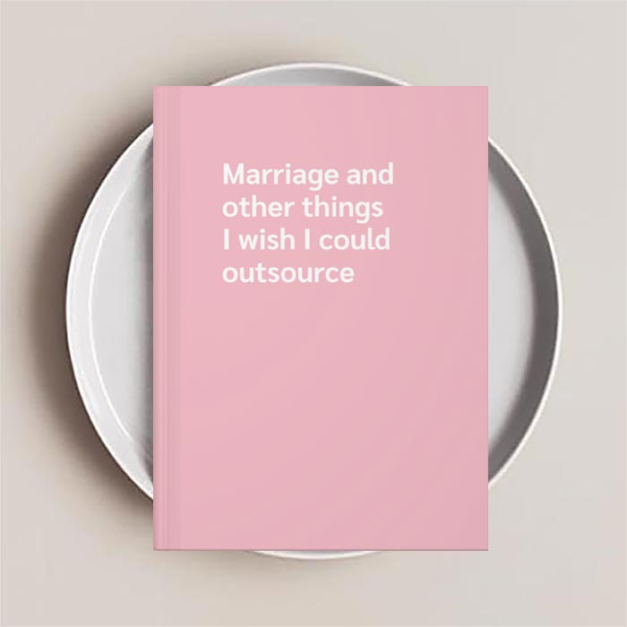 Journal Notebook with 'Marriage and other things I wish I could outsource' text on the cover