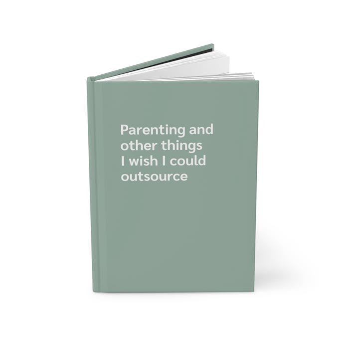 Journal Notebook with text 'Parenting and other things I wish I could outsource' on the cover