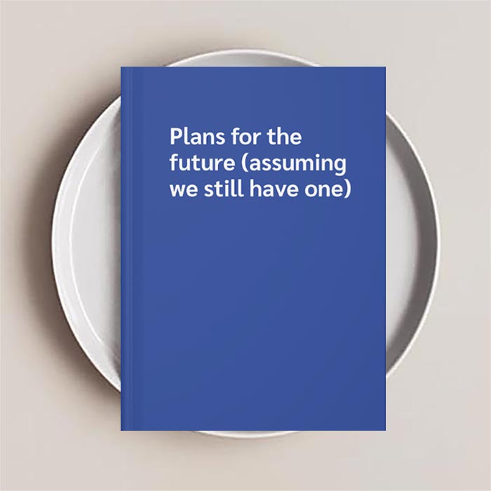 Journal Notebook with 'Plans for the future (assuming we still have one)' on the cover