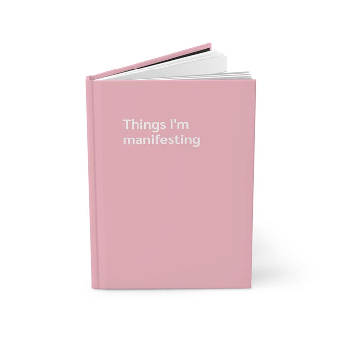 Things I'm Manifesting Journal Notebook