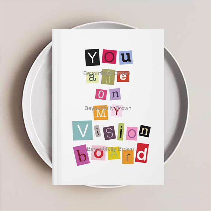 Journal Notebook with the words 'You Are on My Vision Board' 