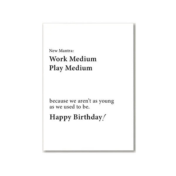 Work Medium Play Medium Birthday Card