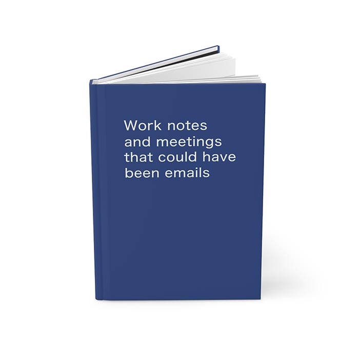 Journal notebook with text 'Work notes and meetings that could have been emails' on the cover